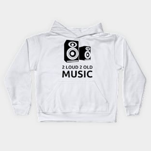 2 Loud 2 Old Music - Black Logo Kids Hoodie